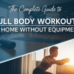 The Complete Guide Body Workouts at Home Without Equipment