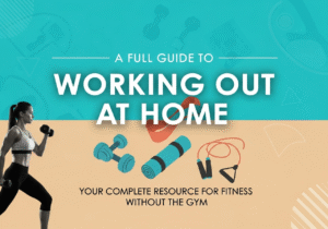 A Full Guide to Working Out at Home